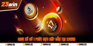 Cách Chơi Xổ Số 1 Phút 23Win Hiệu Quả Và Dễ Trúng 9 Cách chơi xổ số 1 phút tại 23Win