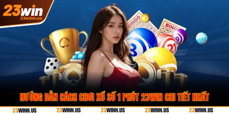 Cách Chơi Xổ Số 1 Phút 23Win Hiệu Quả Và Dễ Trúng 1  cách chơi xổ số 1 phút