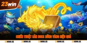 Chiến thuật săn boss rồng vàng tại 23win cực chuẩn 9 Chiến thuật săn boss rồng vàng