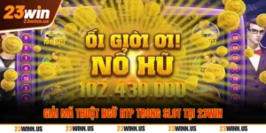 Giải mã RTP và lý do anh em nên chơi slot 23Win RTP cao 9 Giải mã RTP trong nổ hũ