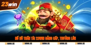 Vì sao game nổ hũ thần tài 23Win gây sốt? 17 Nổ hũ thần tài 23Win