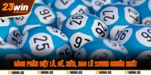 Cách Phân Biệt Lô, Đề, Xiên, Bao Lô 23Win Chuẩn Nhất 1 Cách phân biệt lô, đề, xiên, bao lô