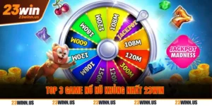 Top 3 game nổ hũ 23Win có Jackpot đến cả tỷ đồng 2025 1 Top 3 game nổ hũ 23Win trúng jackpot